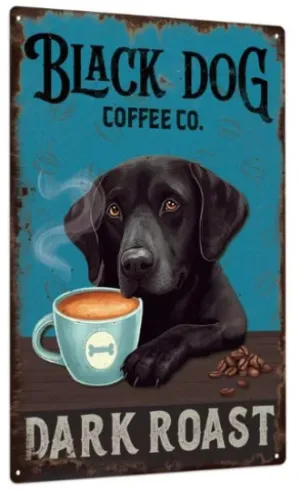 Black Dog Labrador Retriever Dark Roast Coffee Dog Coffee Lover Gift Rustic Kitchen Wall Decor Funny New Retro Vintage Style Metal Tin Sign