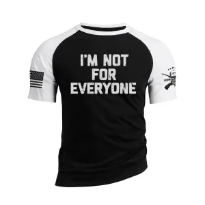 I AM NOT FOR EVERYONE 100% COTTON RAGLAN GRAPHIC TEE