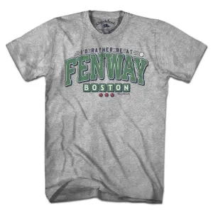 I'd Rather Be At Fenway T-Shirt